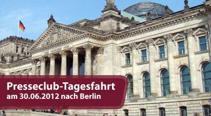 Presseclub-Mitgliederfahrt ins Regierungsviertel nach Berlin